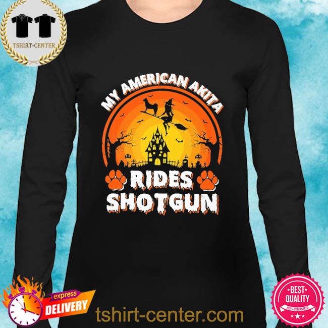 Dog Halloween Shirt 2022 Witch Dog My American Akita Rides Shotgun Halloween 2022 Shirt Hoodie Sweater Long Sleeve And Tank Top