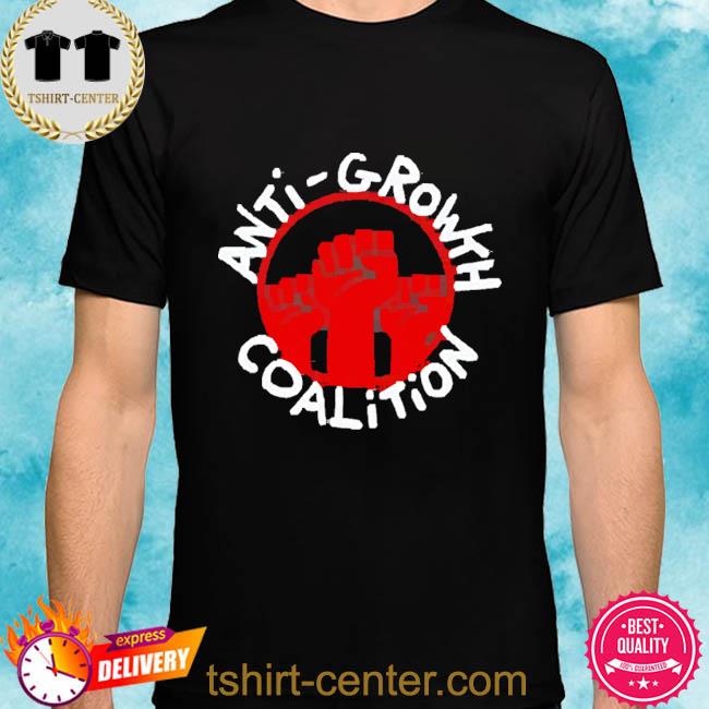 Official Anti growth coalition shirt