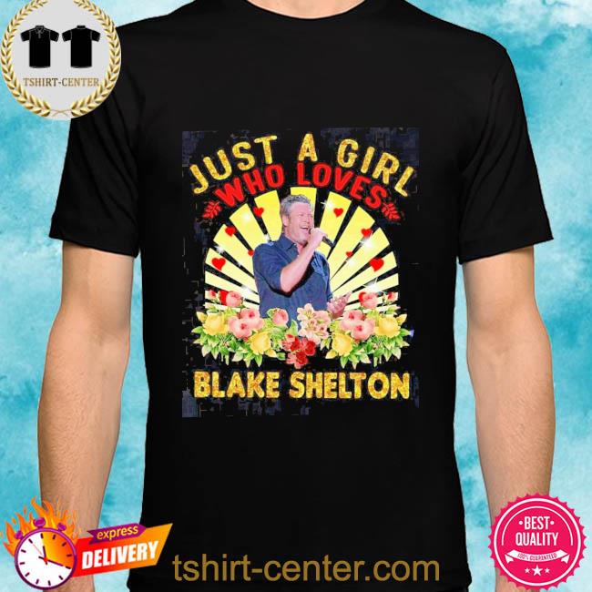 Just a girl who loves blake shelton 2022 shirt