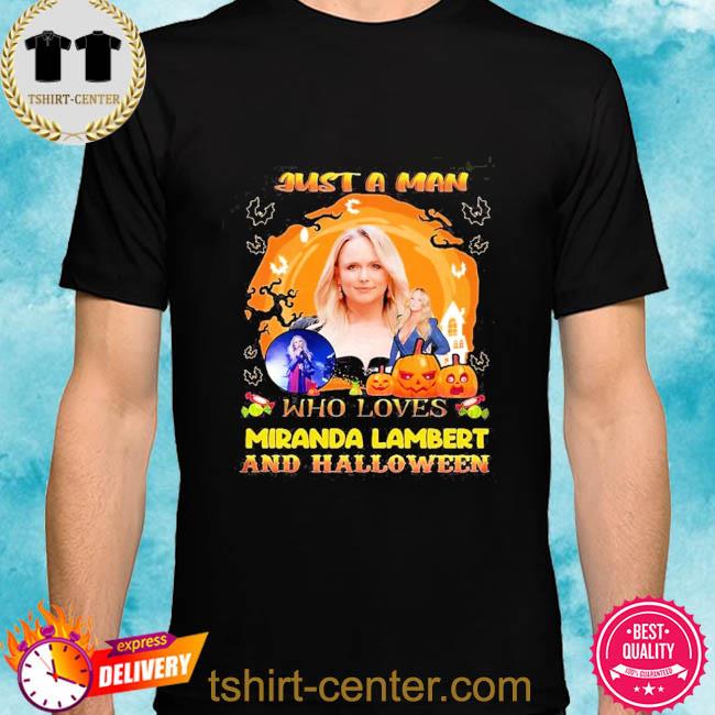 Just a man who loves miranda lambert and halloween 2022 shirt