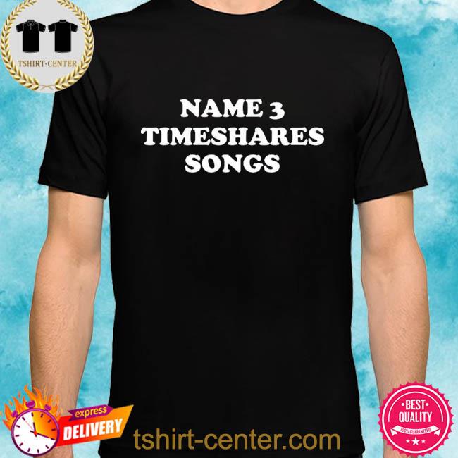 Mike name 3 timeshares songs shirt
