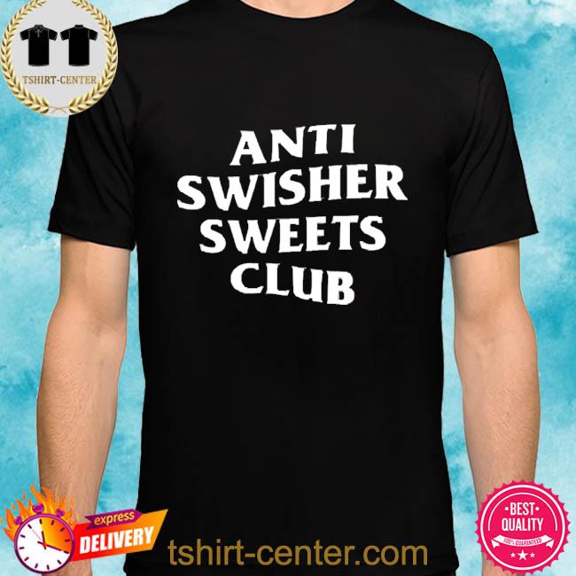 Official Anti Swisher Sweets Club Shirt