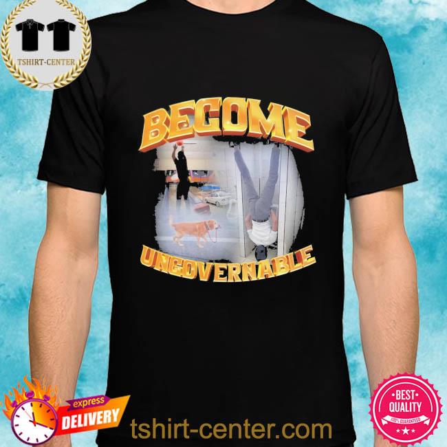 Official Become Ungovernable V2 Shirt