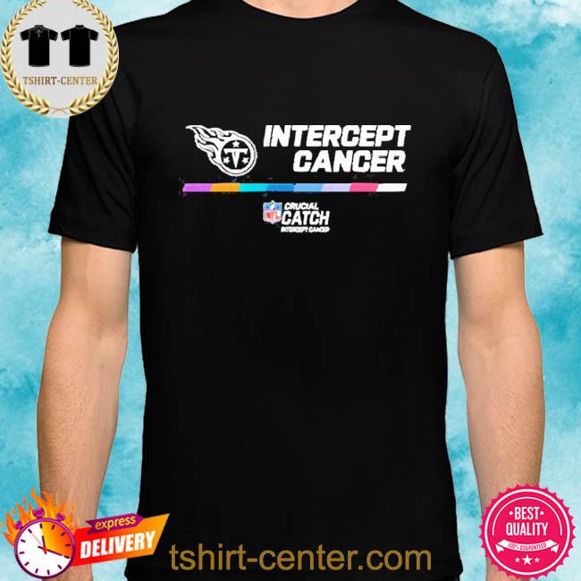 Intercept Cancer Tennessee Titans 2022 NFL Crucial Catch Performance  T-Shirt, hoodie, sweater, long sleeve and tank top