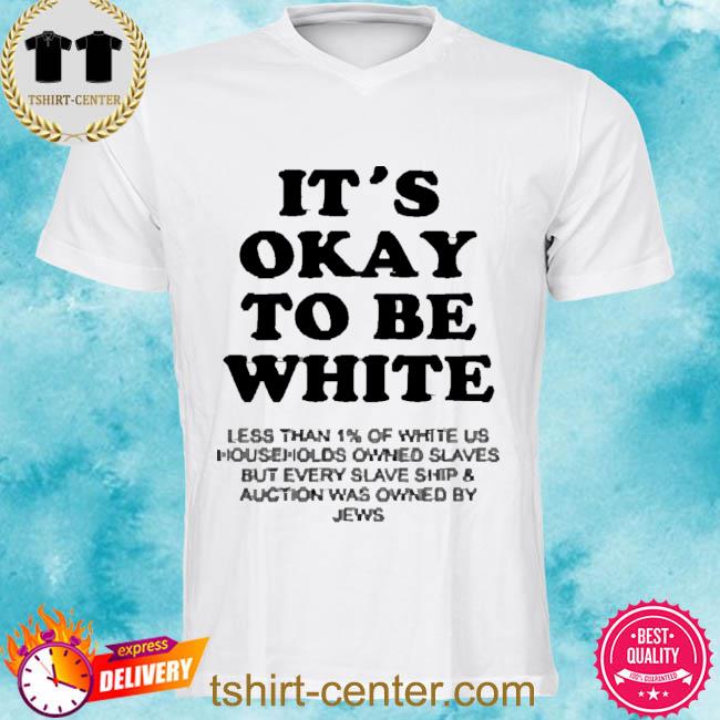 Official it's Okay To Be White Less Than 1 Percent Of White Us 2022 Shirt