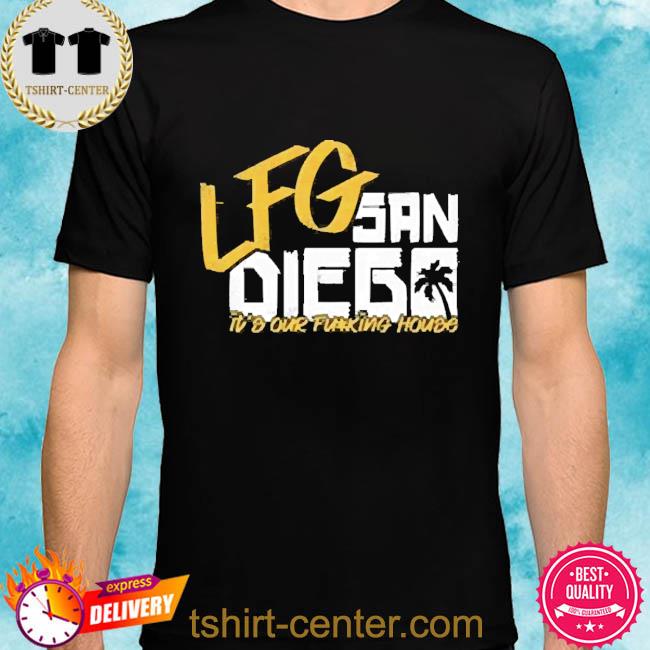 Official jomboy media lfg san diego it's our fucking house shirt Official jomboy media lfg san diego it's our fucking house shirt