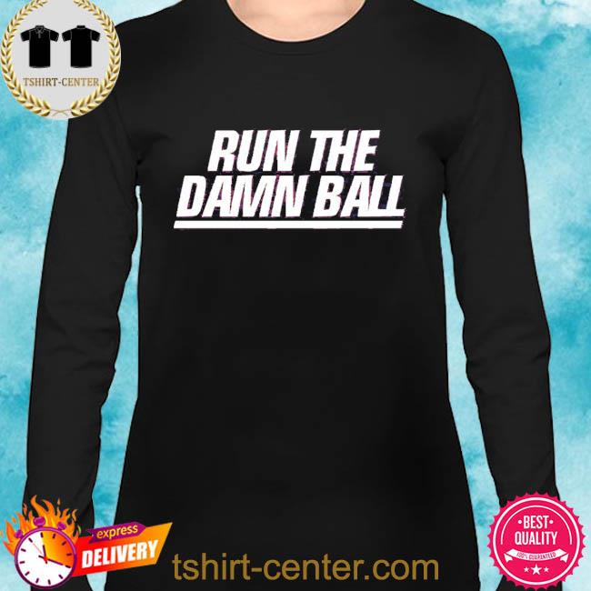 Run the Damn Ball shirt, hoodie, sweater, long sleeve and tank top