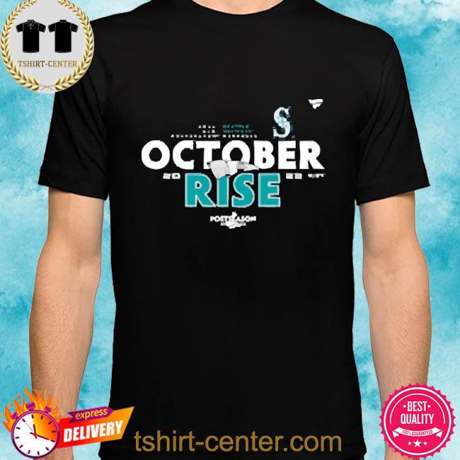 The October Rise Seattle Mariners 2022 Postseason Shirt, hoodie