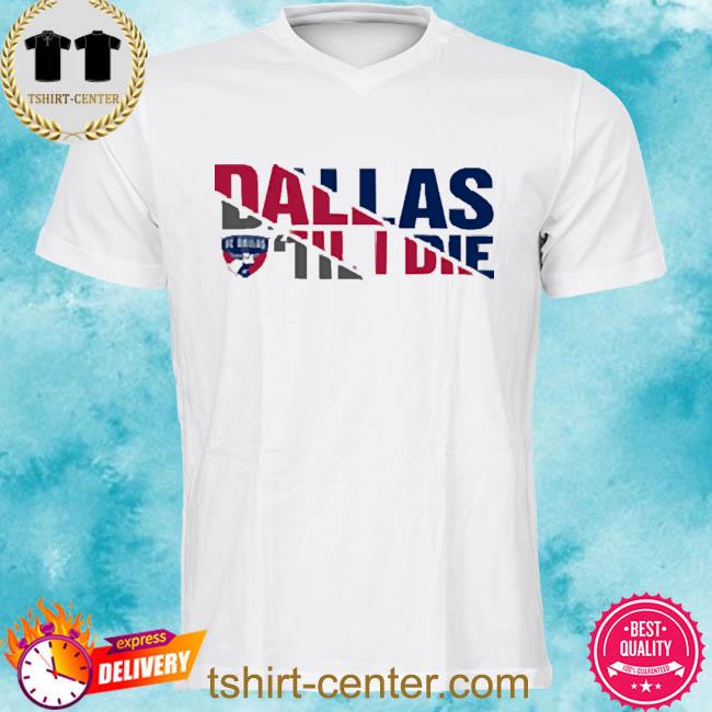 Official mLS Fanatics Branded Fc Dallas Til I Die New Shirt