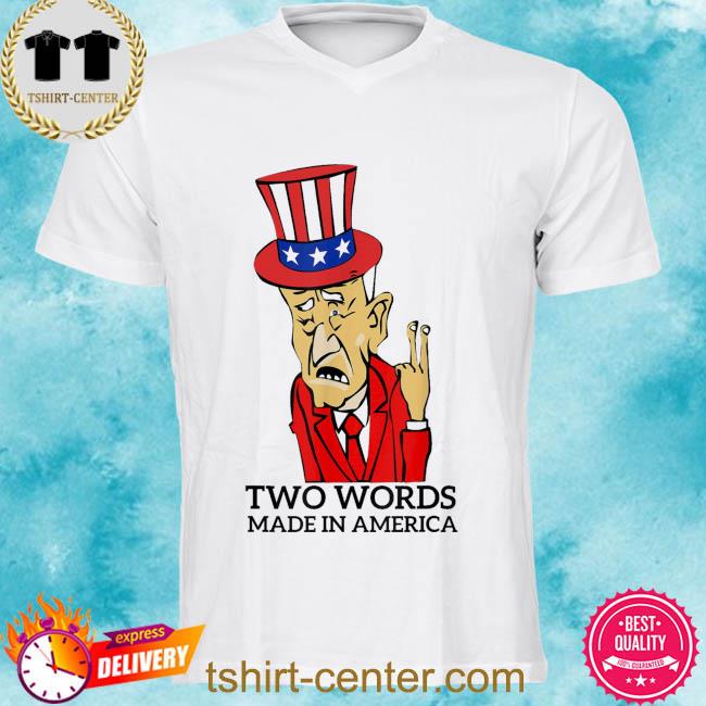 Premium biden quote let me start with two words america shirt