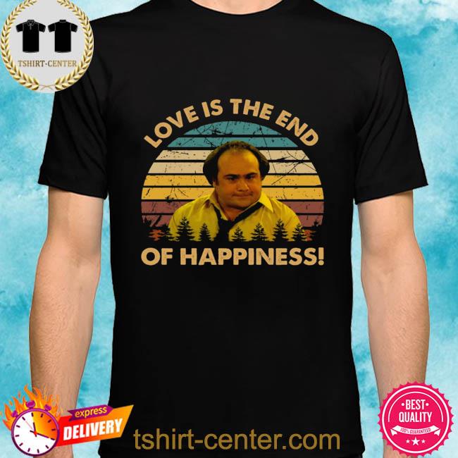 Premium love is the end of happiness louie de palma man character taxi series vintage shirt