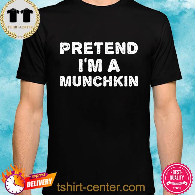 Premium pretend I'm a munchkin halloween diy costume shirt