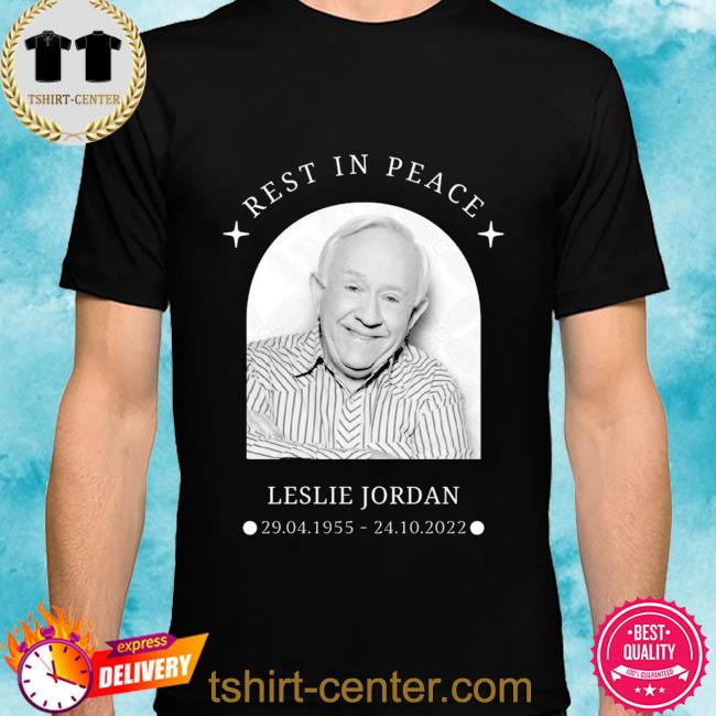 Premium rip leslie jordan leslie jordan through the years 1955-2022 shirt