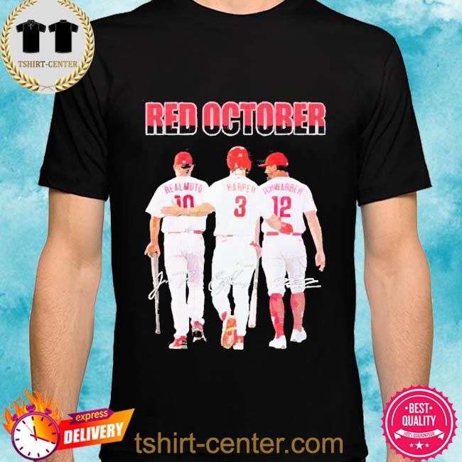 Premium the Red October Phillies Bryce Harper J. T. Realmuto And Kyle Schwarber 2022 Signatures Shirt