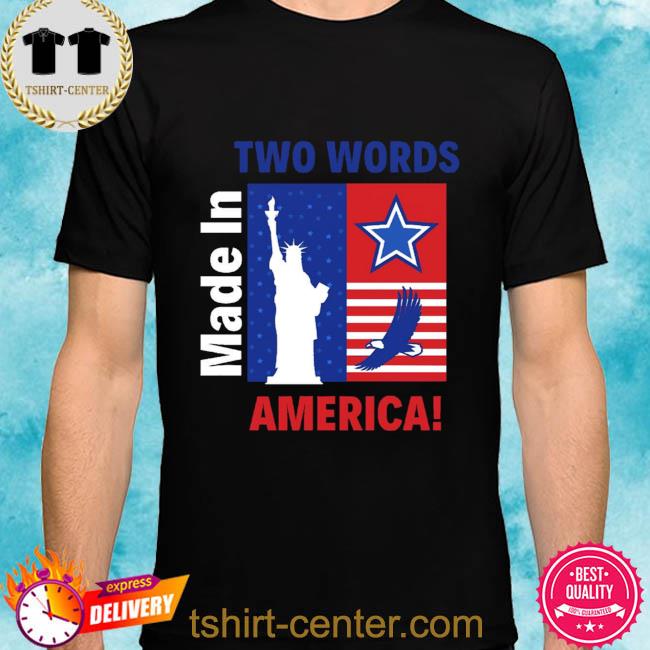 Premium two words made in america political quote shirt