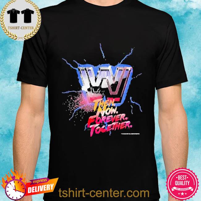 Premium wWE Then Now Forever Together Shirt