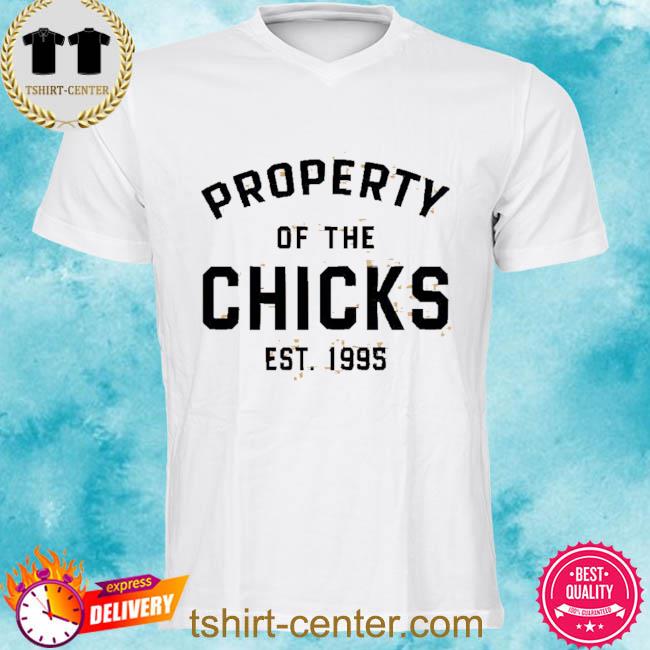 Property Of The Chicks 2022 Shirt