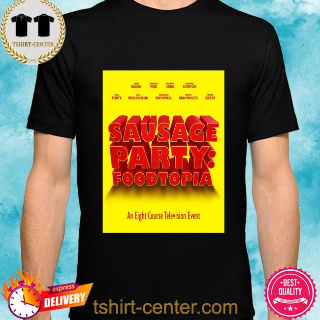 Sausage party foodtopia an eight course tv event shirt