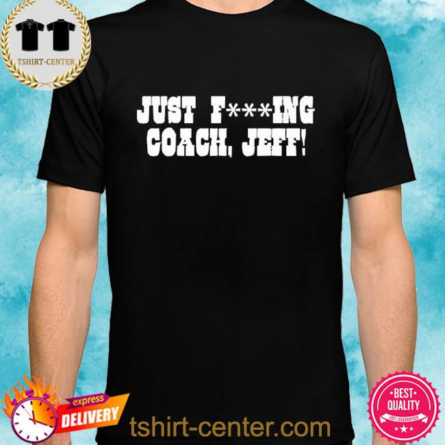 Official Just Fucking Coach Jeff Hoodie