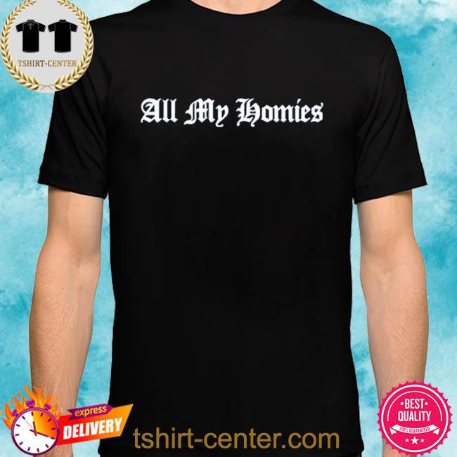 Premium all My Homies Label Logo Tee Shirt