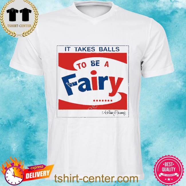 Premium andy Wearing It Takes Balls To Be A Fairy Shirt