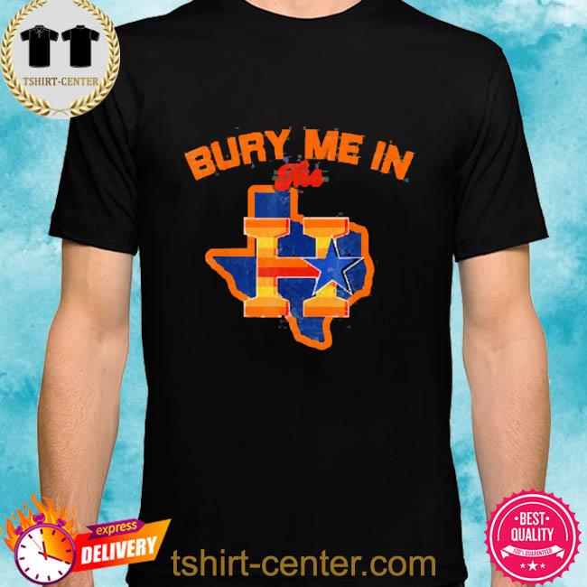 Premium bury Me In The H Houston Astros Baseball Texas Shirt