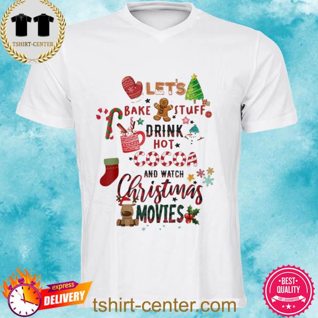 Premium let's bake stuff drink hot cocoa and watch Christmas movies sweater