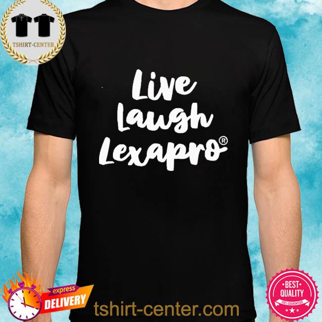 Premium live Laugh Lexapro Shirt