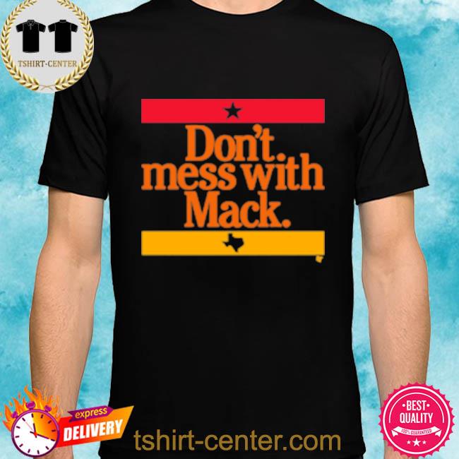 Don't mess with Mattress Mack Houston Astros shirt, hoodie, sweater, long  sleeve and tank top