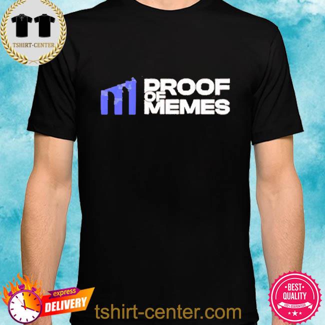 Premium proof Of Memes Proof Of Memes Shirt