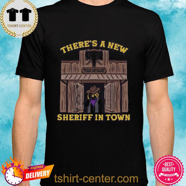 Premium there's a new sheriff in town shirt