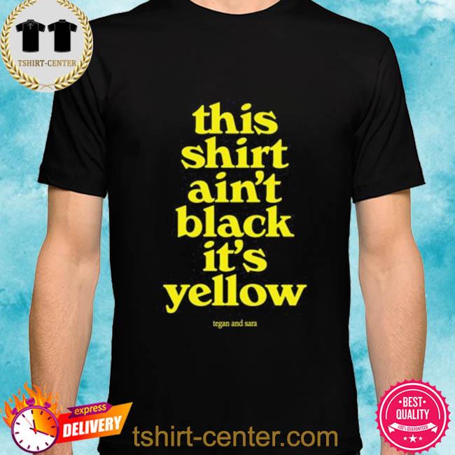 Premium this shirt ain't black it's yellow shirt