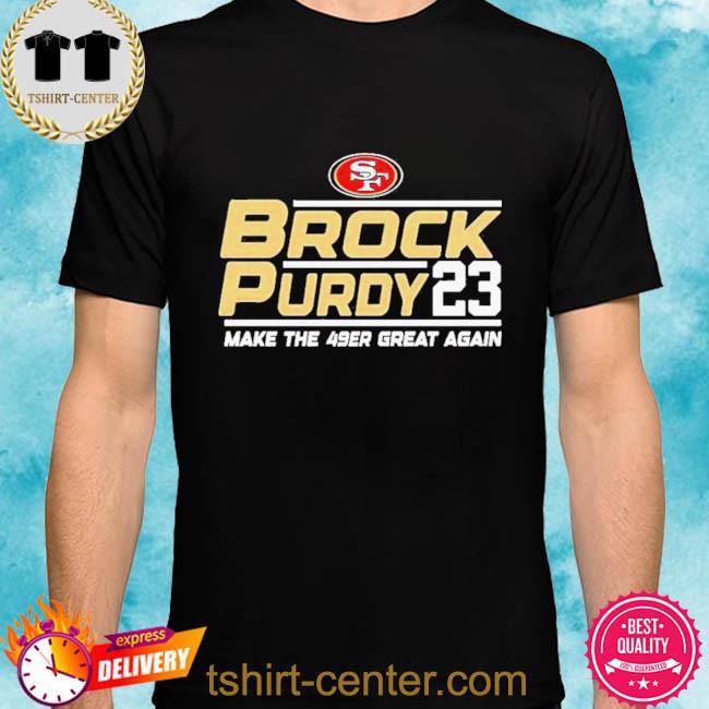 San Francisco 49ers Brock Purdy 23 make the 49er great again shirt