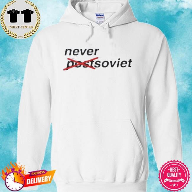 Gabrielius Landsbergis Never Postsoviet Shirt hoodie.jpg