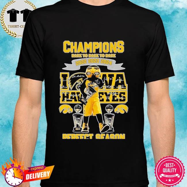 Official Champions Back To Back To Back 2022 2023 2024 Iowa Hawkeyes Perfect Season Tee Shirt