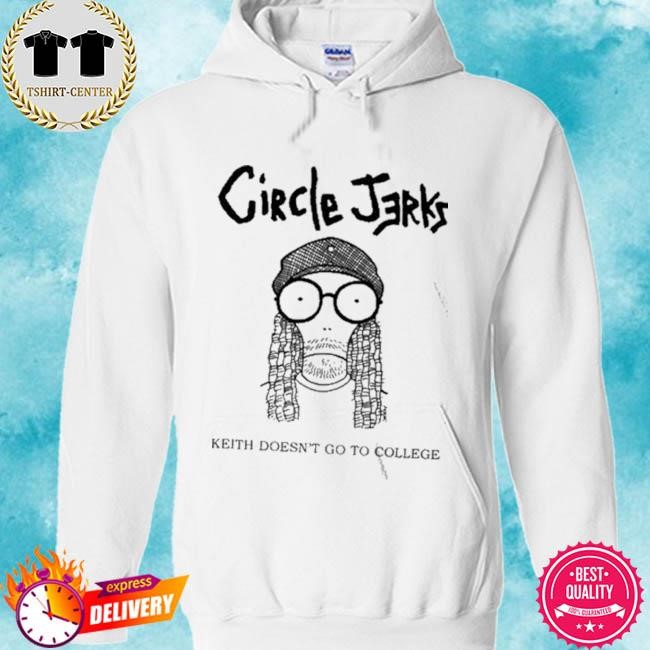 Official Circle Jerks Keith Doesn't Go to College White Tee Shirt hoodie.jpg