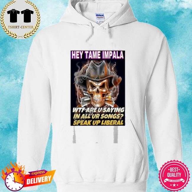 Official Deviantpigg Hey Tame Impala Wtf Are U Saying In All Ur Songs Tee Shirt hoodie.jpg