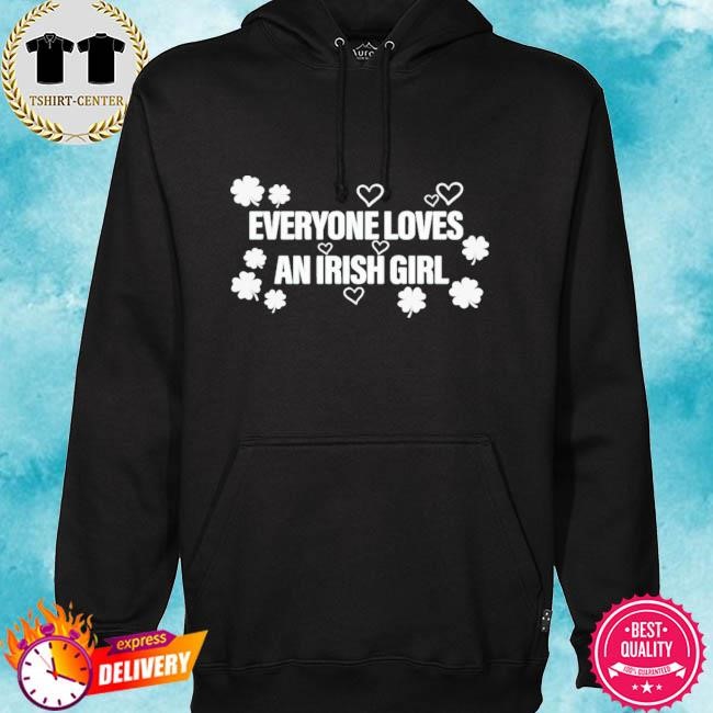 Official Everyone Loves An Irish Girl Tee Shirt hoodie.jpg