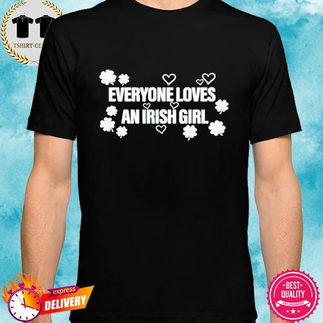 Official Everyone Loves An Irish Girl Tee Shirt