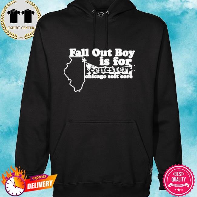 Official Fobmercharchive Merch Fall Out Boy Is For Scenesters Chicago Soft Core Tee Shirt hoodie.jpg