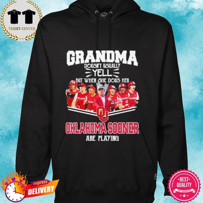 Official Grandma Doesn’t Usually Yell But When She Does Her Oklahoma Sooners Softball Are Playing Tee Shirt hoodie.jpg