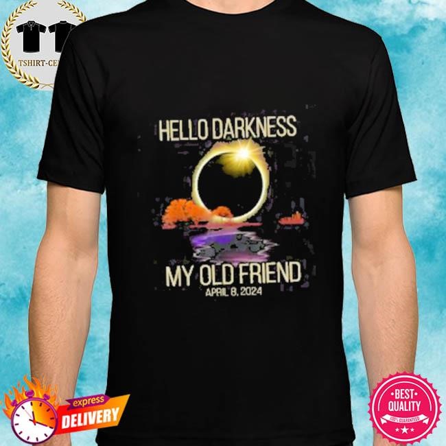 Official Hello Darkness My Old Friend Solar Eclipse April 08 2024 Tee Shirt