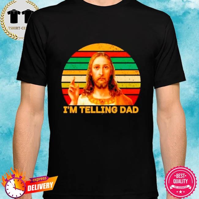 Official I’m telling dad religious christian Jesus meme tee shirt