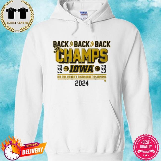 Official Iowa Basketball Back-To-Back-To-Back Big Ten Women’s Basketball Tournament Champs Tee Shirt hoodie.jpg