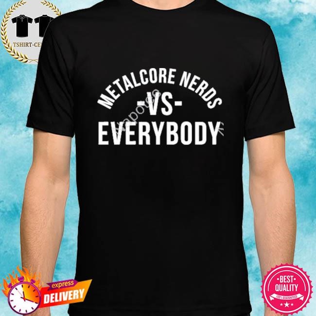 Official Metalcore Nerds Vs Everyone Tee Shirt