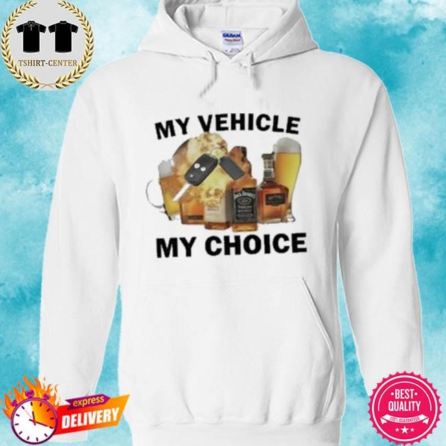 Official My Vehicle My Choice Tee Shirt hoodie.jpg