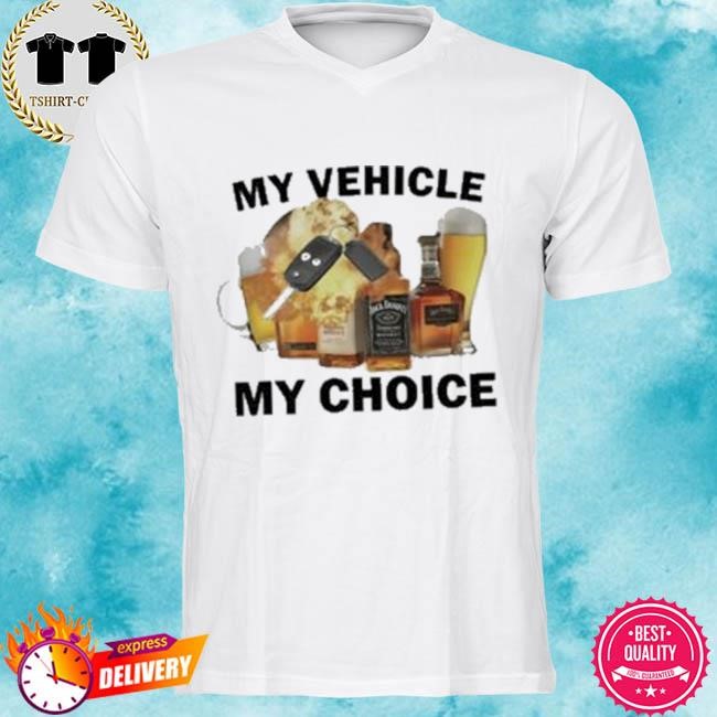 Official My Vehicle My Choice Tee Shirt