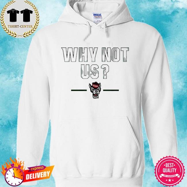 Official NC State basketball why not us tee shirt hoodie.jpg