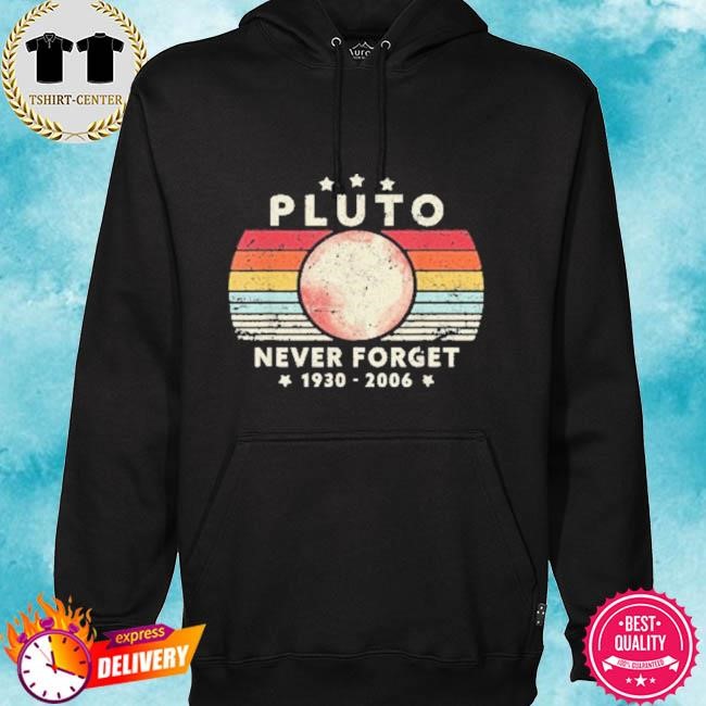 Official Never Forget Pluto 1930-2006 Tee Shirt hoodie.jpg