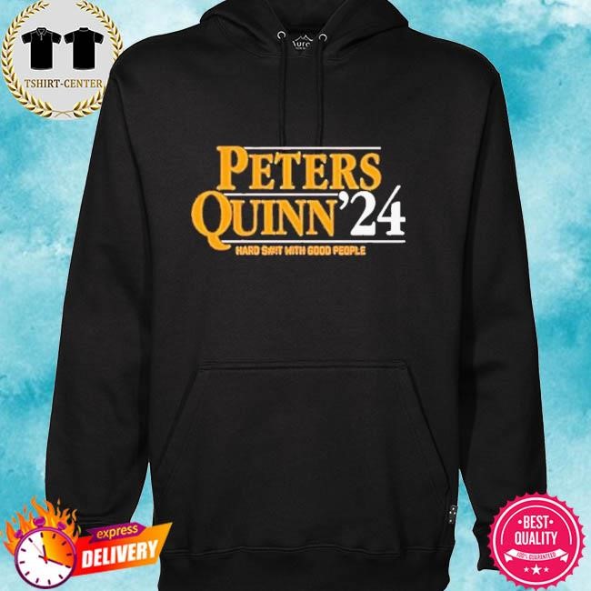 Official Peters Quinn ’24 Hard Shit With Good People Shirt hoodie.jpg